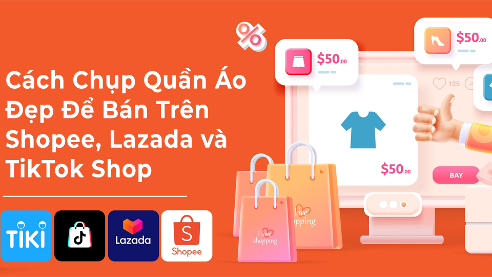 Cách Chụp Quần Áo Đẹp Để Bán Trên Facebook, Instagram, Shopee, Lazada Và Tiktok Shop