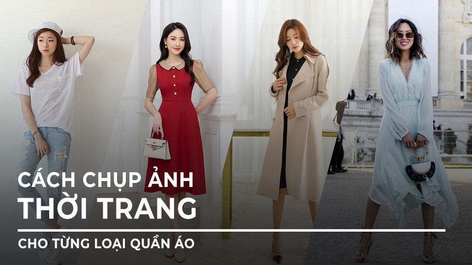 Cách Chụp ảnh Thời Trang Cho Từng Loại Quần áo